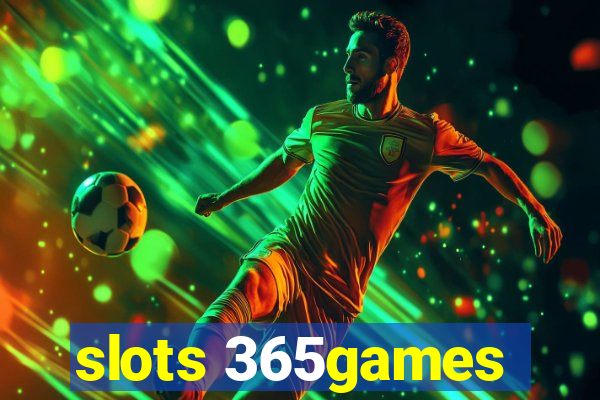 slots 365games